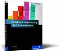 Reporting and Analytics Using SAP BusinessObjects