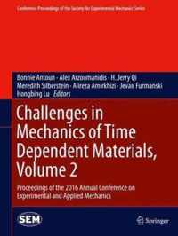 Challenges in Mechanics of Time Dependent Materials Volume 2