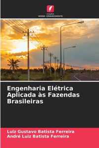 Engenharia Eletrica Aplicada as Fazendas Brasileiras