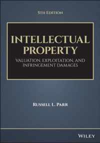Intellectual Property, Fifth Edition - Valuation, Exploitation, and Infringement Damages