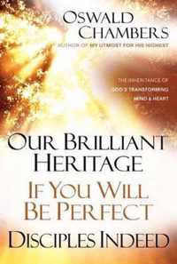 Our Brilliant Heritage / If You Will Be Perfect / Disciples Indeed