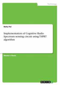 Implementation of Cognitive Radio Spectrum sensing circuit using TSPRT algorithm