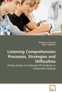 Listening Comprehension Processes, Strategies and Difficulties