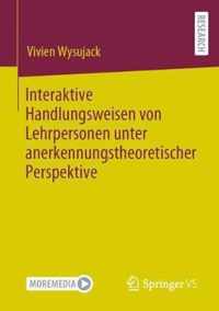 Interaktive Handlungsweisen Von Lehrpersonen Unter Anerkennungstheoretischer Perspektive