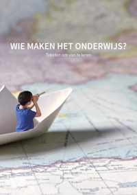 Wie maken het onderwijs?