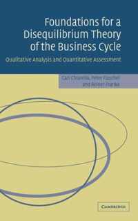 Foundations for a Disequilibrium Theory of the Business Cycle