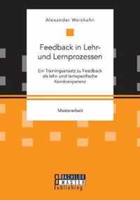 Feedback in Lehr- und Lernprozessen. Ein Trainingsansatz zu Feedback als lehr- und lernspezifische Kernkompetenz