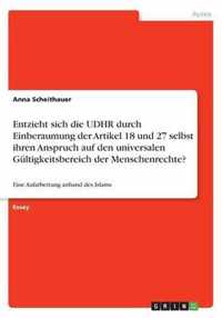 Entzieht sich die UDHR durch Einberaumung der Artikel 18 und 27 selbst ihren Anspruch auf den universalen Gultigkeitsbereich der Menschenrechte?