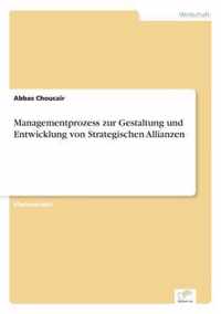 Managementprozess zur Gestaltung und Entwicklung von Strategischen Allianzen