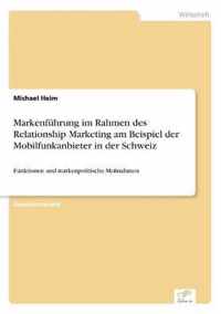 Markenfuhrung im Rahmen des Relationship Marketing am Beispiel der Mobilfunkanbieter in der Schweiz