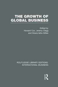 The Growth of Global Business (Rle International Business)