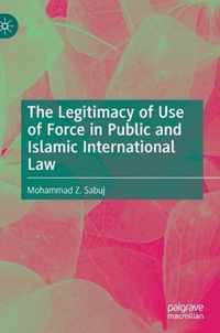 The Legitimacy of Use of Force in Public and Islamic International Law