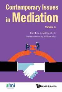 Contemporary Issues In Mediation - Volume 3