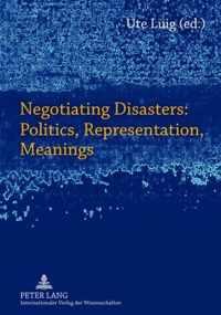 Negotiating Disasters: Politics, Representation, Meanings