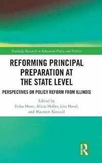 Reforming Principal Preparation at the State Level: Perspectives on Policy Reform from Illinois