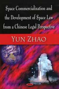 Space Commercialization & the Development of Space Law from a Chinese Legal Perspective