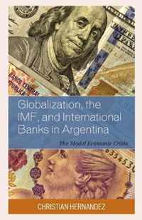 Globalization, the IMF, and International Banks in Argentina
