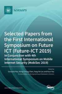 Selected Papers from the First International Symposium on Future ICT (Future-ICT 2019) in Conjunction with 4th International Symposium on Mobile Internet Security (MobiSec 2019)
