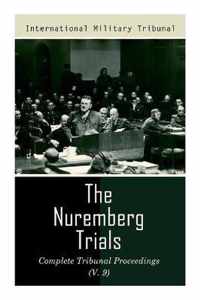 The Nuremberg Trials: Complete Tribunal Proceedings (V. 9)