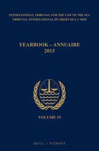 Yearbook International Tribunal for the Law of the Sea / Annuaire Tribunal International Du Droit de La Mer, Volume 19 (2015)