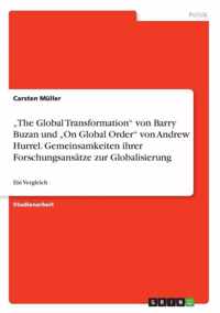 The Global Transformation von Barry Buzan und On Global Order von Andrew Hurrel. Gemeinsamkeiten ihrer Forschungsansatze zur Globalisierung