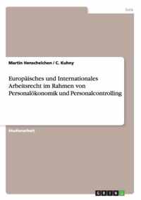 Europaisches und Internationales Arbeitsrecht im Rahmen von Personaloekonomik und Personalcontrolling