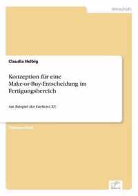 Konzeption fur eine Make-or-Buy-Entscheidung im Fertigungsbereich