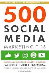 500 Social Media Marketing Tips: Essential Advice, Hints and Strategy for Business