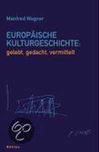 Europäische Kulturgeschichte: gelebt, gedacht, vermittelt