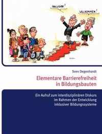 Elementare Barrierefreiheit in Bildungsbauten - Ein Aufruf zum interdisziplinaren Diskurs im Rahmen der Entwicklung inklusiver Bildungssysteme