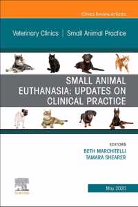 Small Animal Euthanasia, an Issue of Veterinary Clinics of North America: Small Animal Practice, Volume 50-3