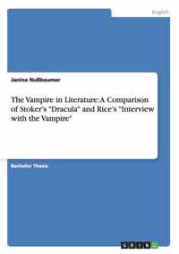 The Vampire in Literature: A Comparison of Stoker's ''Dracula'' and Rice's ''Interview with the Vampire''