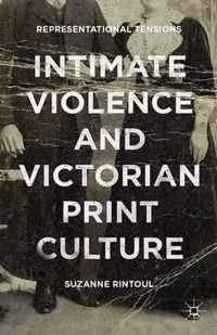 Intimate Violence and Victorian Print Culture