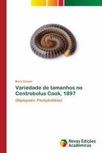 Variedade de tamanhos no Centrobolus Cook, 1897
