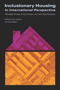 Inclusionary Housing in International Perspectiv - Affordable Housing, Social Inclusion, and Land Value Recapture