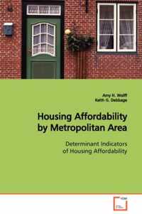 Housing Affordability by Metropolitan Area Determinant Indicators of Housing Affordability
