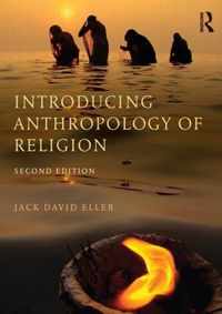 Introducing Anthropology of Religion: Culture to the Ultimate