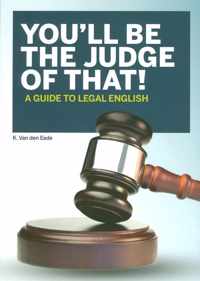 You'll be the judge of that! - A guide to legal English