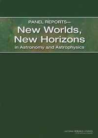 Panel Reports?New Worlds, New Horizons in Astronomy and Astrophysics