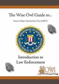 The Wise Owl Guide To... Dantes Subject Standardized Test (Dsst) Introduction to Law Enforcement