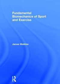 Fundamental Biomechanics of Sport and Exercise