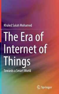 The Era of Internet of Things: Towards a Smart World