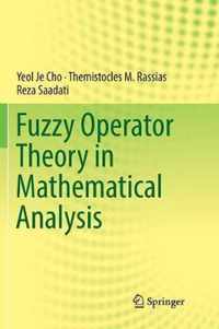 Fuzzy Operator Theory in Mathematical Analysis