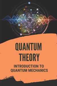 Quantum Theory: Introduction To Quantum Mechanics