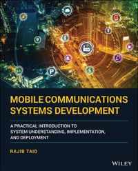 Mobile Communications Systems Development - A Practical Introduction to System Understanding, Implementation, and Deployment