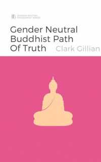 The Gender Neutral Buddhist Path of Truth