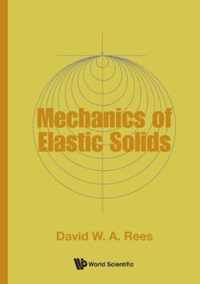 Mechanics Of Elastic Solids, The