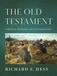 The Old Testament A Historical, Theological, and Critical Introduction