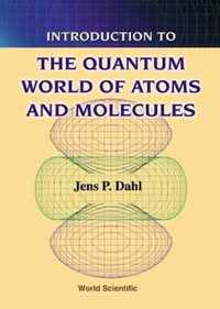 Introduction To The Quantum World Of Atoms And Molecules