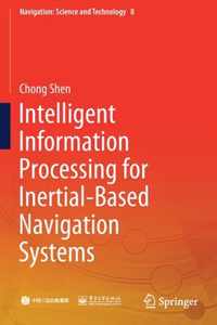 Intelligent Information Processing for Inertial Based Navigation Systems